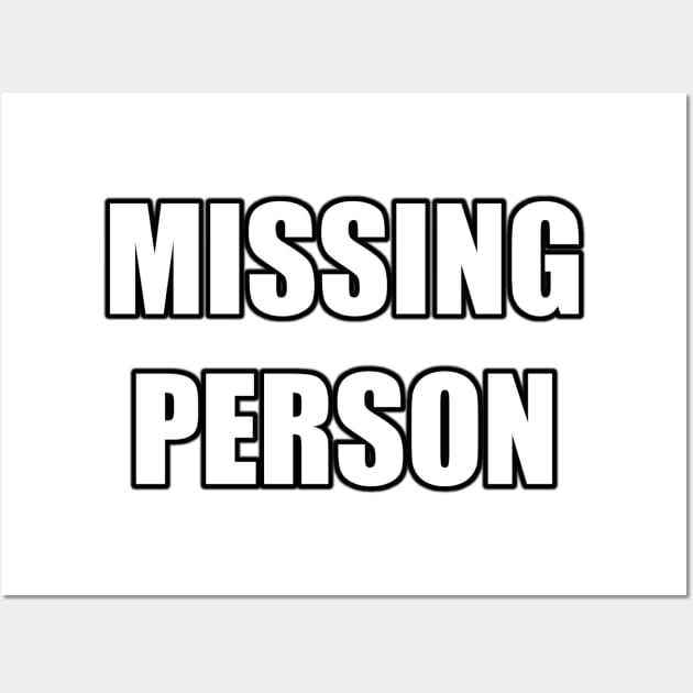 MISSING PERSON high impact meme font Wall Art by M.T. Stewart